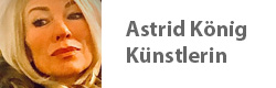 Astrid König, Künstlerin - powered by Bscout® - Faire Suchmaschine & Netzwerk!